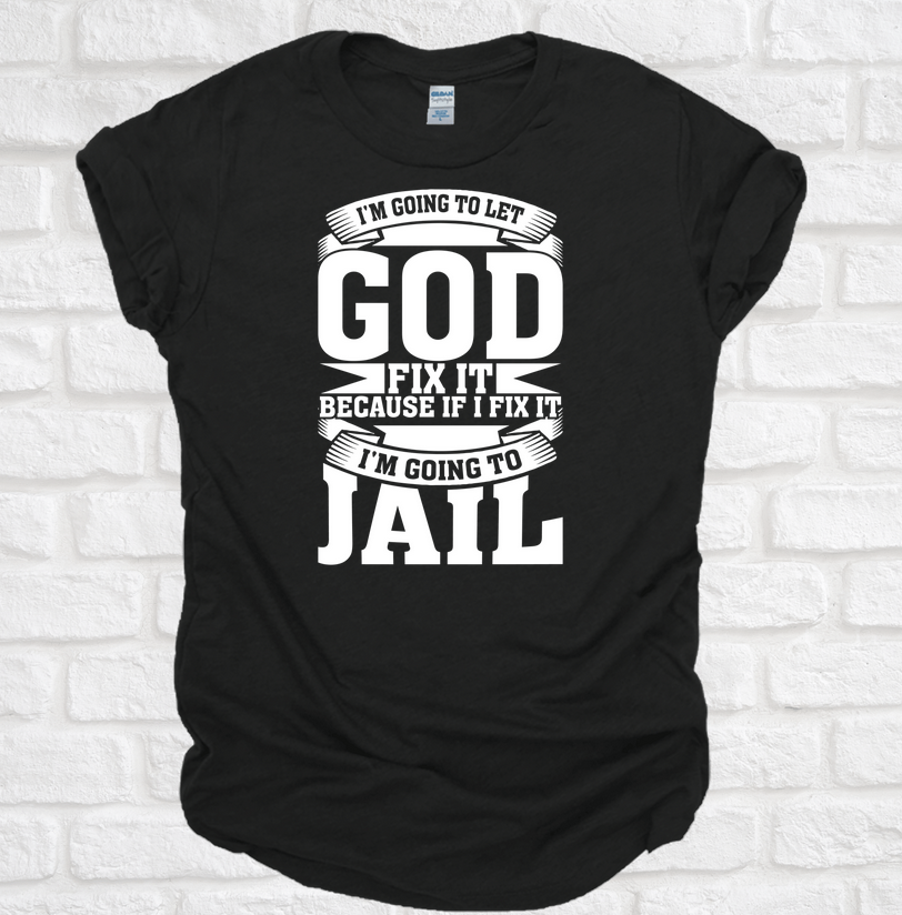 I M Going to Let God Fix It TEE