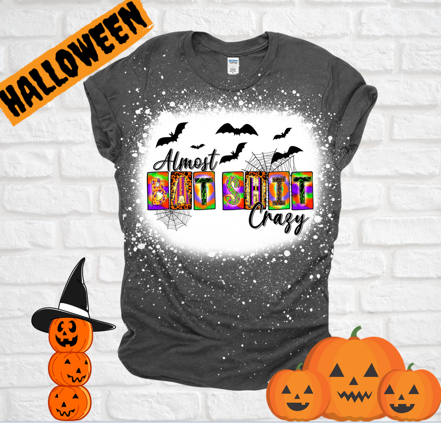 Almost Bat $hit Crazy Bleached Tee T-shirt