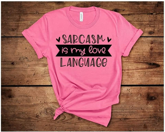 Sarcasm is my Love Language TEE