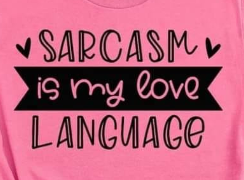 Sarcasm is my Love Language TEE