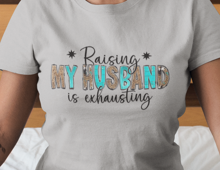 Raising My Husband is Exhausting TEE