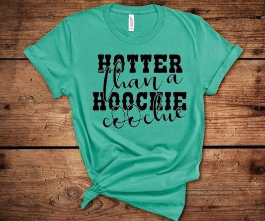 Hotter Thana Hoochie Coochie TEE