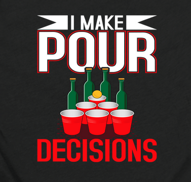 I Make Pour Decisions TEE
