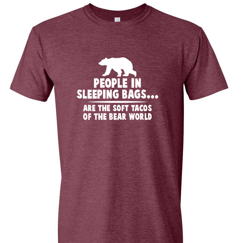 People in Sleeping Bags are the Soft Tacos of the Bear World TEE