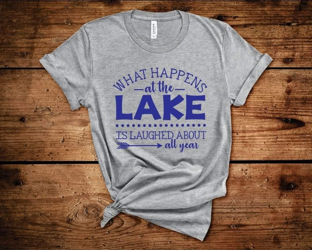 What Happens at the Lake is Laughed About All Year TEE