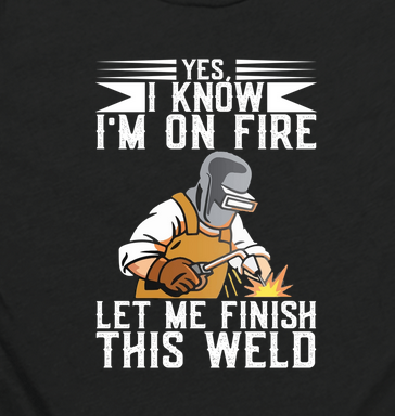 Yes I Know I'M on Fire Let me Finish This World TEE