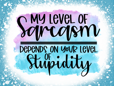 My Level Of Sqraqsm Depends on your Level of Stupidity TEE