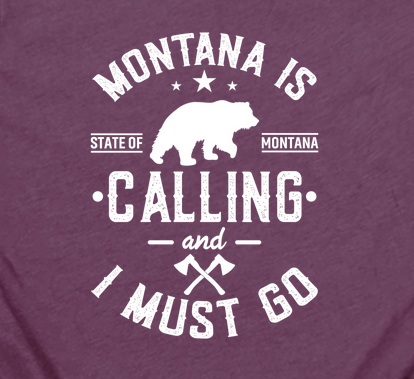 Montana Calling I Must Go Gildan Tee Tshirt