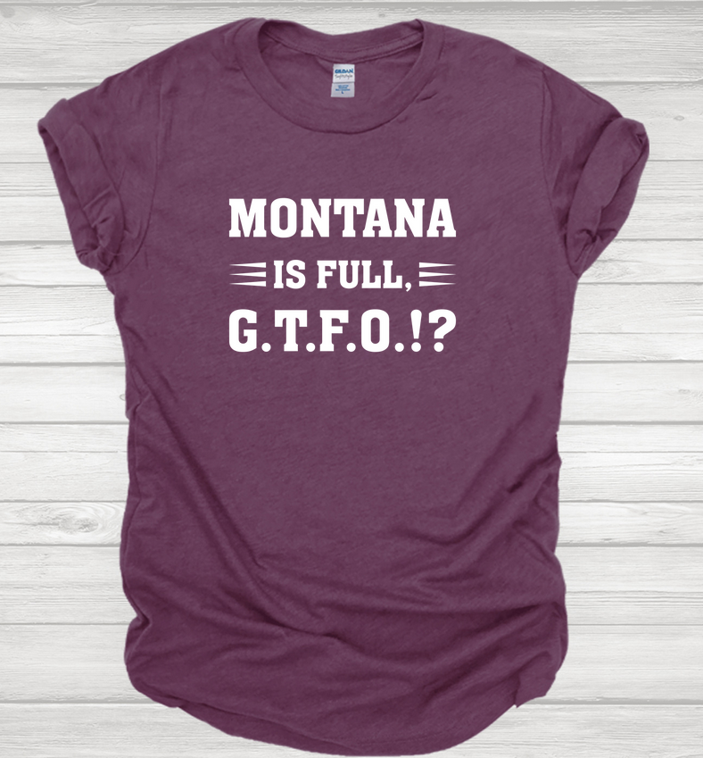 Montana is full of G.T.F.O. Gildan Tee Tshirt