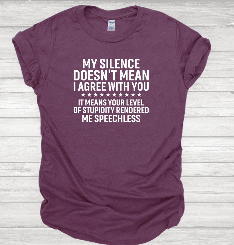 My Silence Doesn't Mean I Agree with you TEE