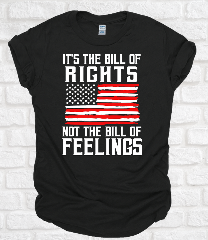 Bill of Rights, Not Bill of Feelings Tee Tshirt