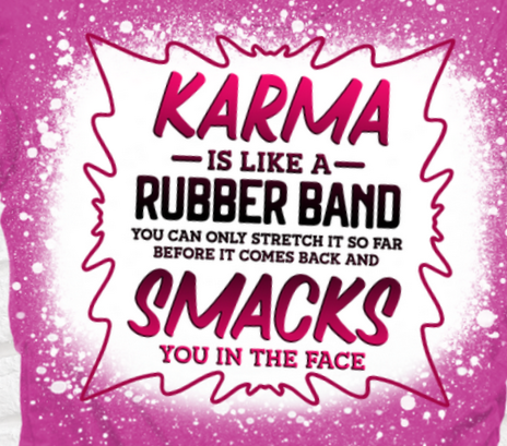 Karma like a Rubber Band Bleached Tee